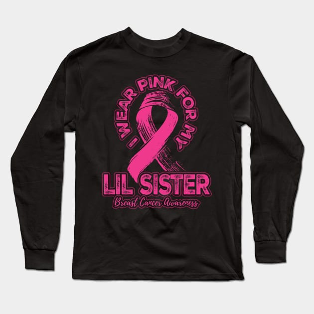 I wear pink for my Lil Sister Long Sleeve T-Shirt by aneisha